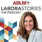 ADLM Laborastories podcast with picture of Dr. Corinne Fantz 